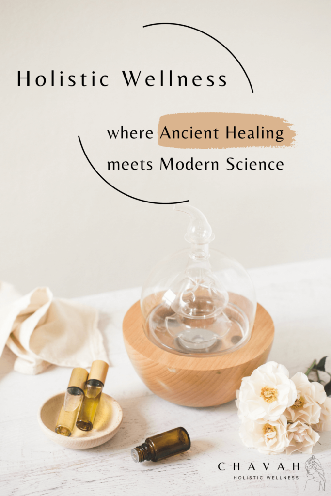 Holistic Wellness: where Ancient Healing meets Modern Science. Chavah Holistic Wellness