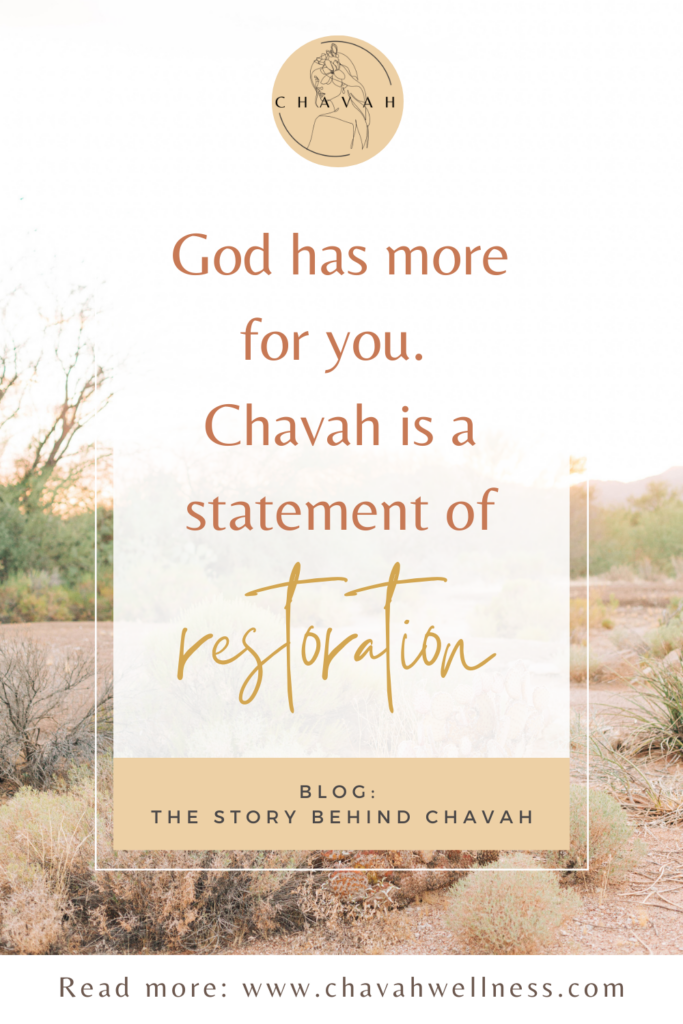 God has more for you. Chavah is a statement of restoration. 