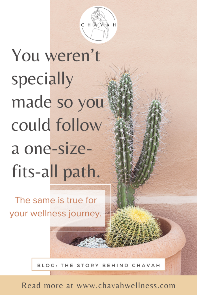 You weren't specially made so you could follow a one-size-fits-all path. The Same is true for your wellness journey. 