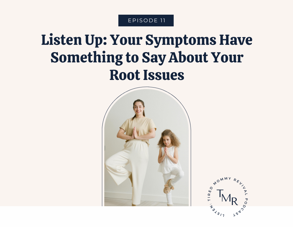 Listen Up: Your Symptoms Have Something to Say About Your Root Issues