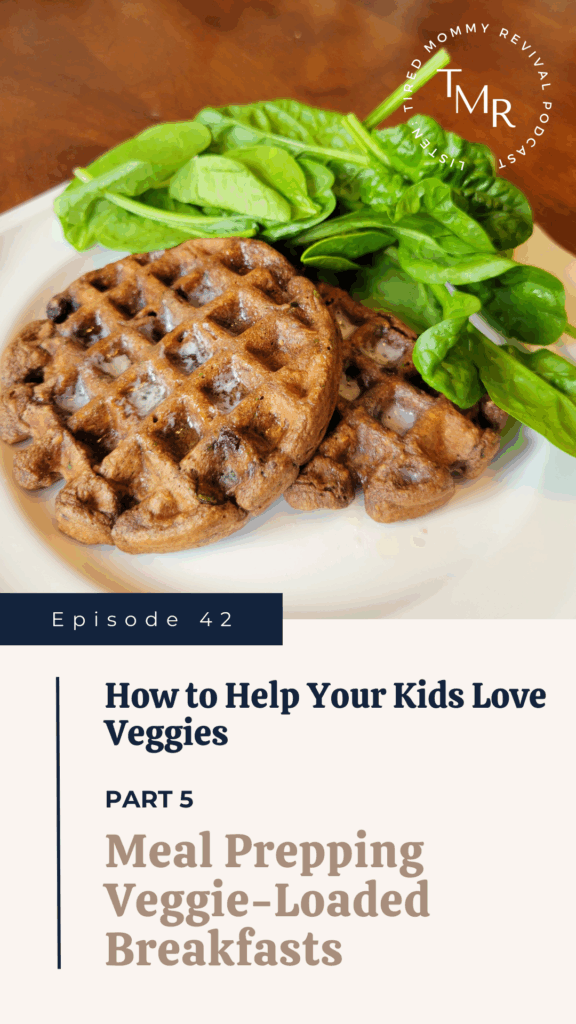 How to Help Your Kids Love Veggies. Part 5: Meal Prepping Veggie-loaded Breakfasts